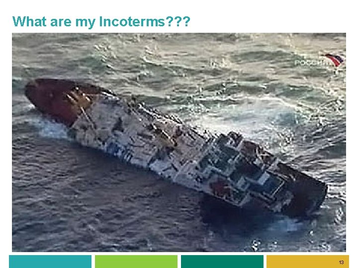 What are my Incoterms? ? ? 13 