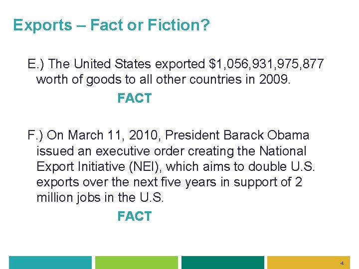 Exports – Fact or Fiction? E. ) The United States exported $1, 056, 931,