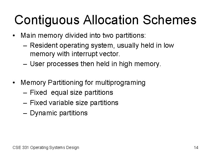 Contiguous Allocation Schemes • Main memory divided into two partitions: – Resident operating system, Contiguous Allocation Schemes • Main memory divided into two partitions: – Resident operating system,
