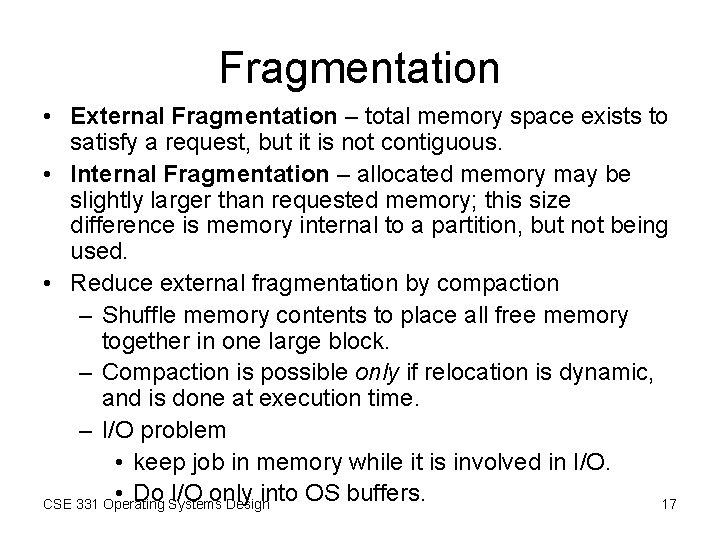 Fragmentation • External Fragmentation – total memory space exists to satisfy a request, but Fragmentation • External Fragmentation – total memory space exists to satisfy a request, but