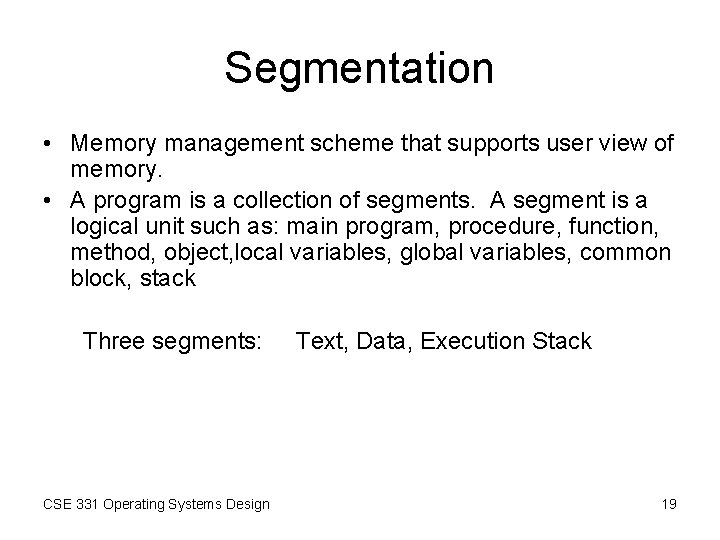 Segmentation • Memory management scheme that supports user view of memory. • A program Segmentation • Memory management scheme that supports user view of memory. • A program