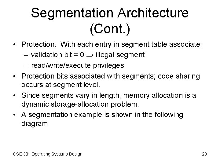 Segmentation Architecture (Cont. ) • Protection. With each entry in segment table associate: – Segmentation Architecture (Cont. ) • Protection. With each entry in segment table associate: –