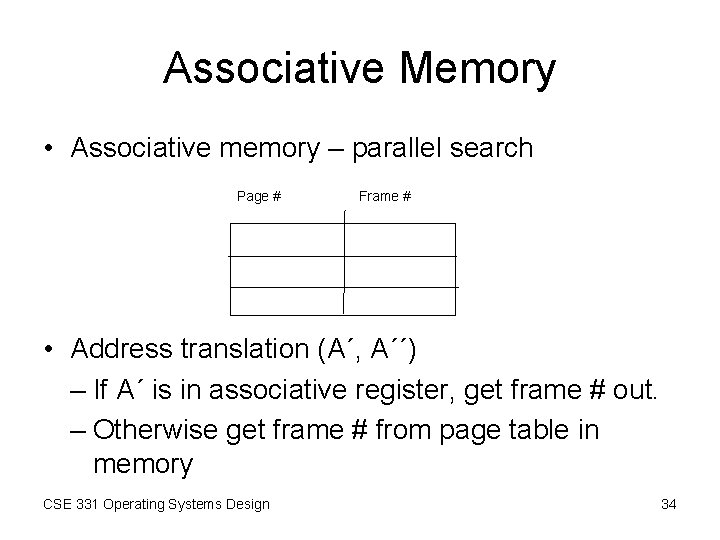 Associative Memory • Associative memory – parallel search Page # Frame # • Address Associative Memory • Associative memory – parallel search Page # Frame # • Address