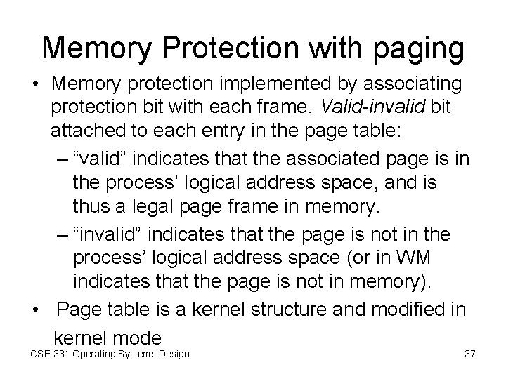 Memory Protection with paging • Memory protection implemented by associating protection bit with each Memory Protection with paging • Memory protection implemented by associating protection bit with each
