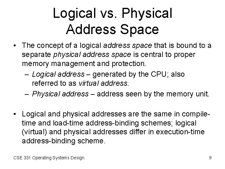 Logical vs. Physical Address Space • The concept of a logical address space that Logical vs. Physical Address Space • The concept of a logical address space that
