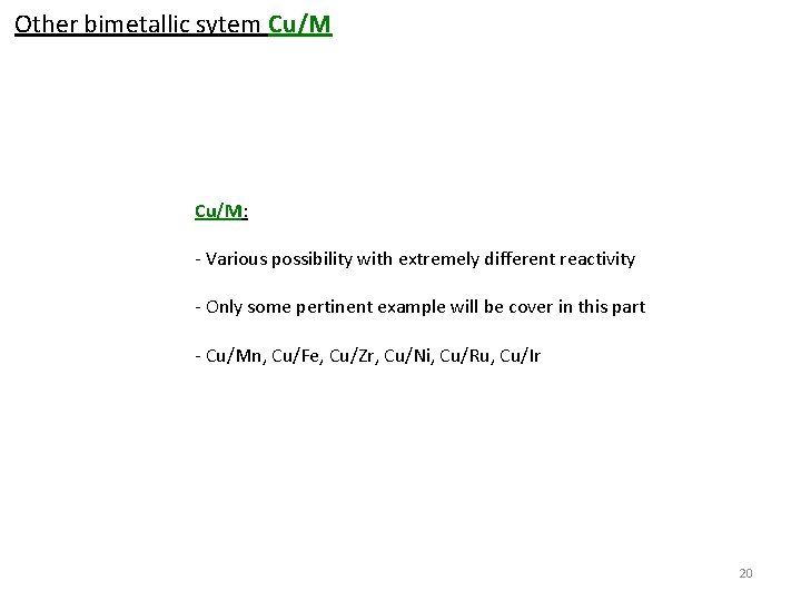 Other bimetallic sytem Cu/M: - Various possibility with extremely different reactivity - Only some