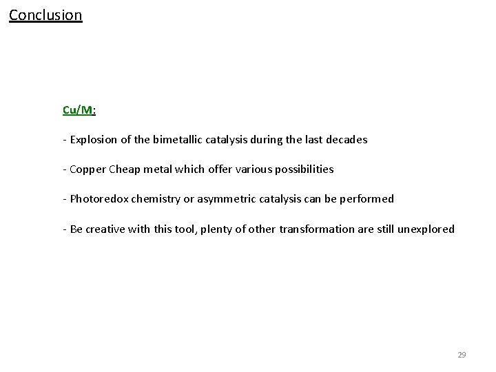 Conclusion Cu/M: - Explosion of the bimetallic catalysis during the last decades - Copper