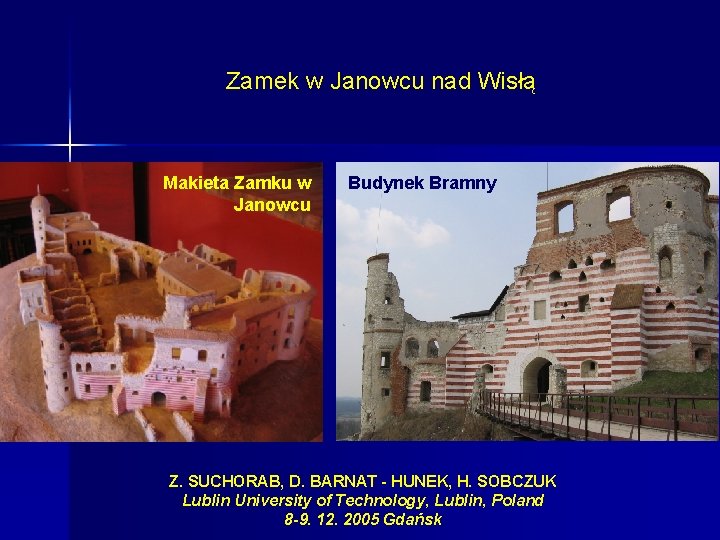 Zamek w Janowcu nad Wisłą Makieta Zamku w Janowcu Budynek Bramny Z. SUCHORAB, D.