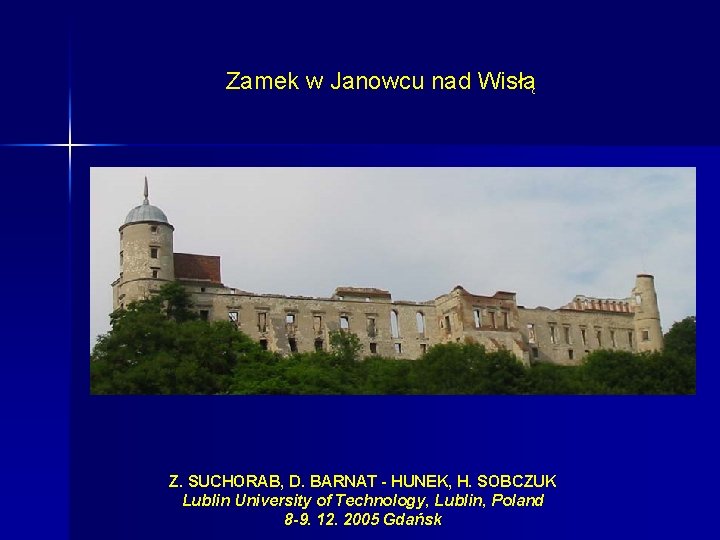 Zamek w Janowcu nad Wisłą Z. SUCHORAB, D. BARNAT - HUNEK, H. SOBCZUK Lublin