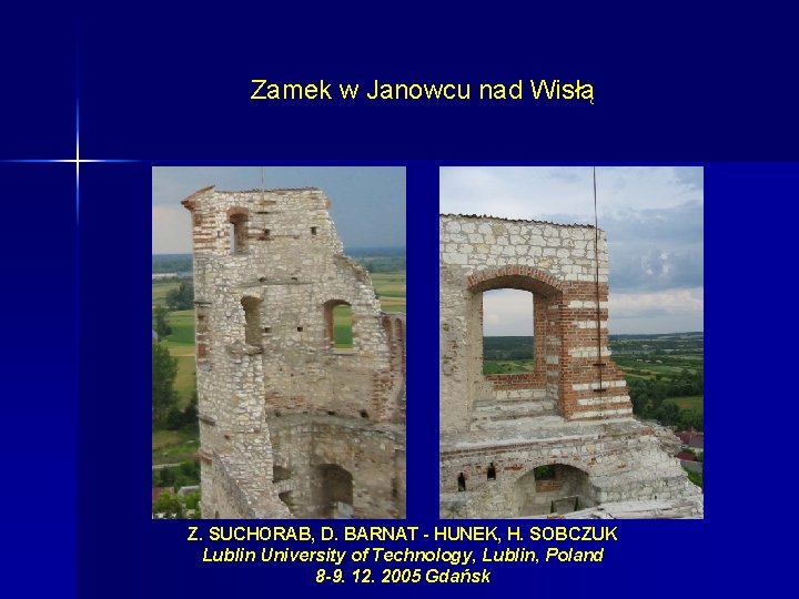 Zamek w Janowcu nad Wisłą Z. SUCHORAB, D. BARNAT - HUNEK, H. SOBCZUK Lublin
