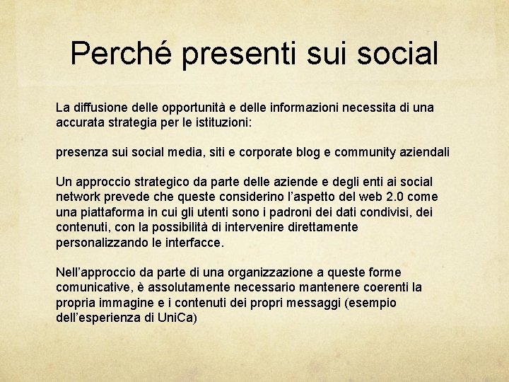 Perché presenti sui social La diffusione delle opportunità e delle informazioni necessita di una