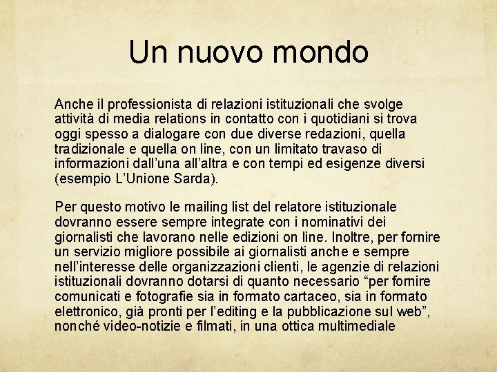 Un nuovo mondo Anche il professionista di relazioni istituzionali che svolge attività di media