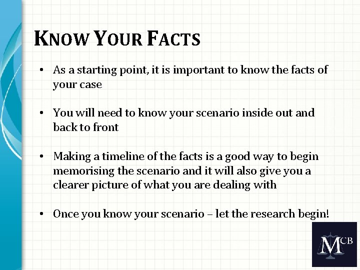 KNOW YOUR FACTS • As a starting point, it is important to know the