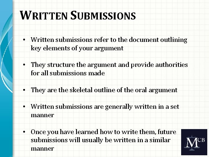 WRITTEN SUBMISSIONS • Written submissions refer to the document outlining key elements of your