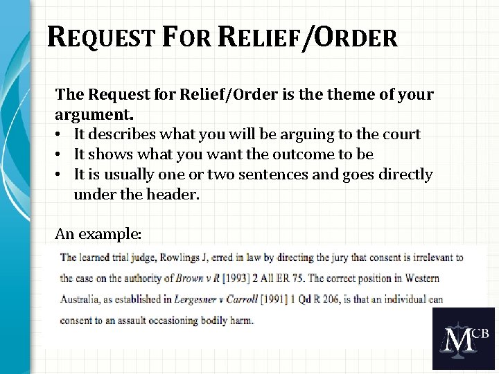 REQUEST FOR RELIEF/ORDER The Request for Relief/Order is theme of your argument. • It