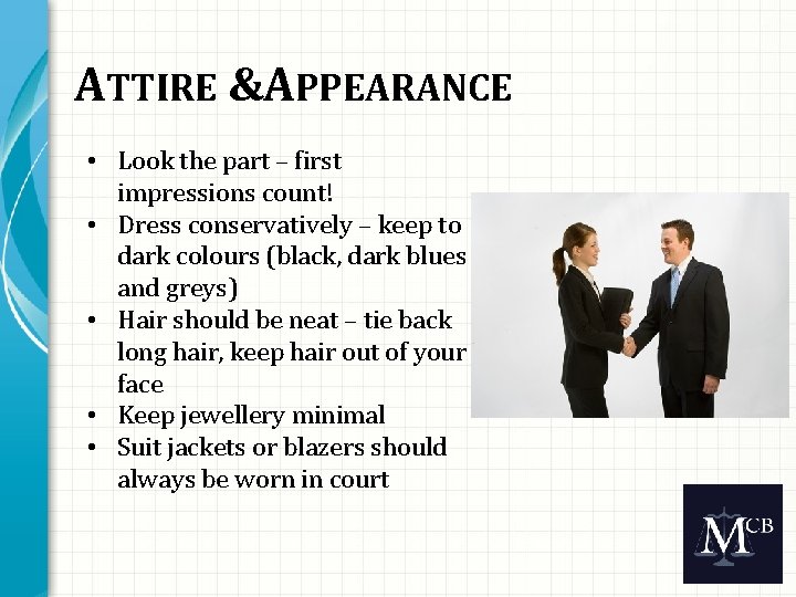 ATTIRE & APPEARANCE • Look the part – first impressions count! • Dress conservatively