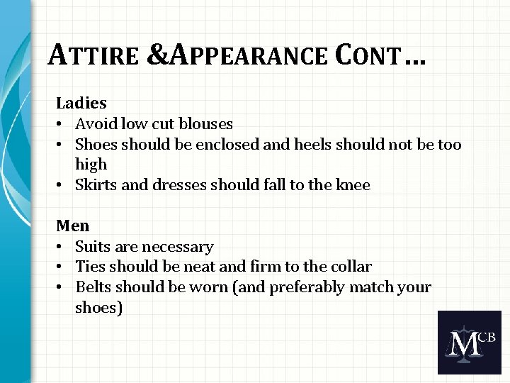 ATTIRE & APPEARANCE CONT… Ladies • Avoid low cut blouses • Shoes should be