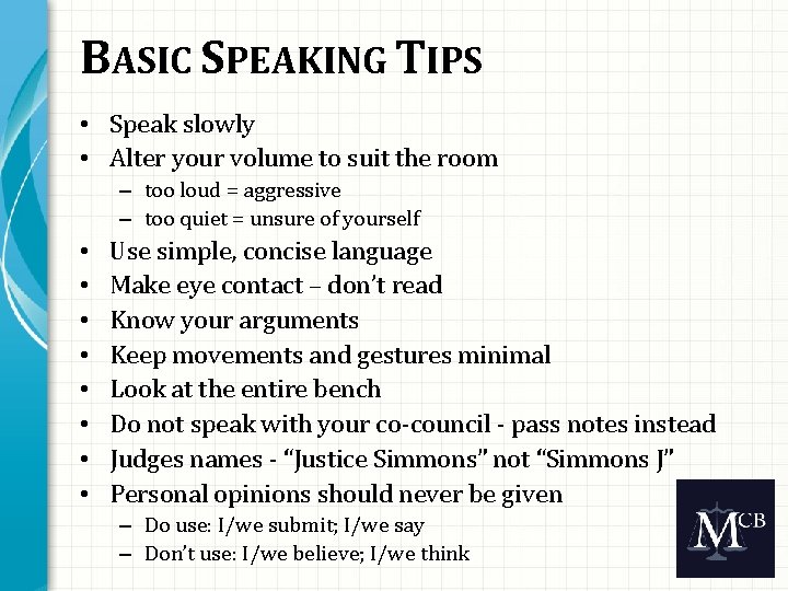 BASIC SPEAKING TIPS • Speak slowly • Alter your volume to suit the room