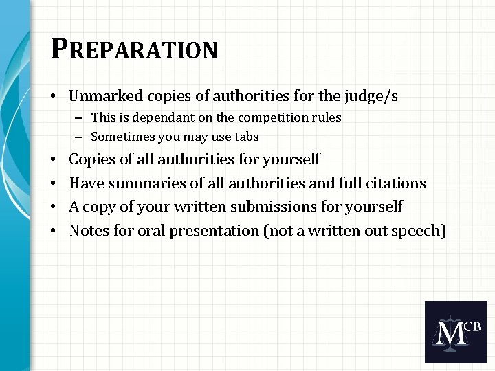 PREPARATION • Unmarked copies of authorities for the judge/s – This is dependant on