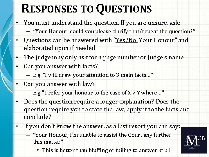 RESPONSES TO QUESTIONS • You must understand the question. If you are unsure, ask: