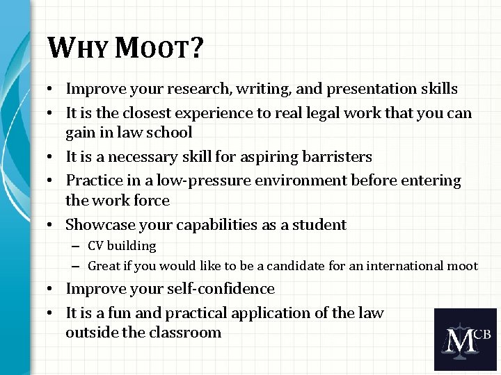 WHY MOOT? • Improve your research, writing, and presentation skills • It is the