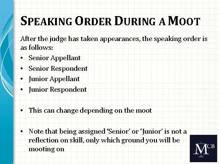 SPEAKING ORDER DURING A MOOT After the judge has taken appearances, the speaking order