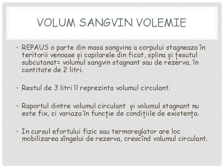 VOLUM SANGVIN VOLEMIE • REPAUS o parte din masa sangvina a corpului stagneaza în