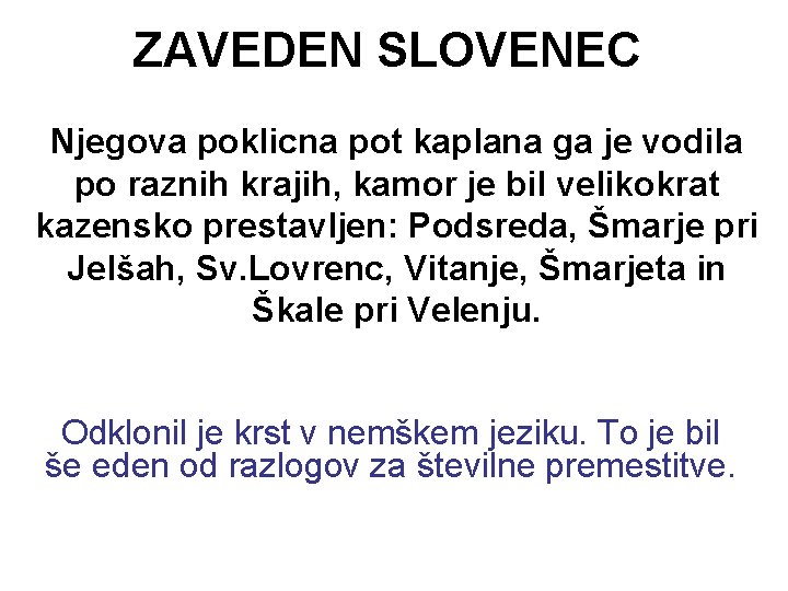 ZAVEDEN SLOVENEC Njegova poklicna pot kaplana ga je vodila po raznih krajih, kamor je