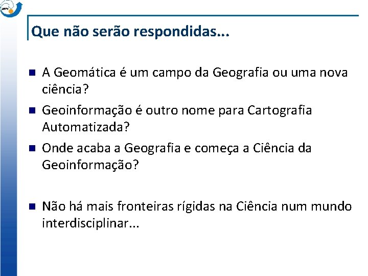 Que não serão respondidas. . . n n A Geomática é um campo da
