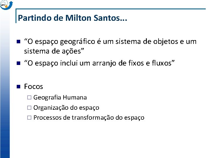 Partindo de Milton Santos. . . n “O espaço geográfico é um sistema de