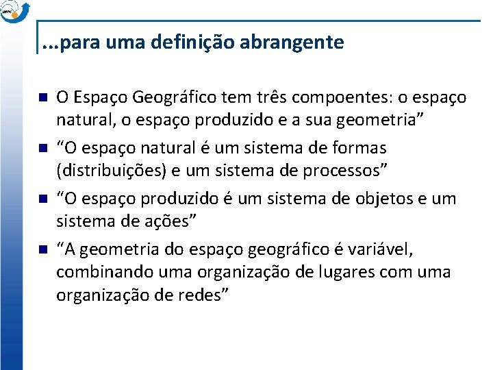 . . . para uma definição abrangente n n O Espaço Geográfico tem três