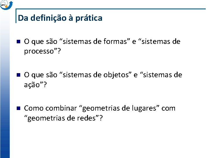 Da definição à prática n O que são “sistemas de formas” e “sistemas de