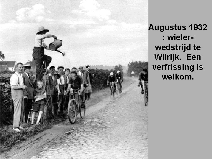 Augustus 1932 : wielerwedstrijd te Wilrijk. Een verfrissing is welkom. 