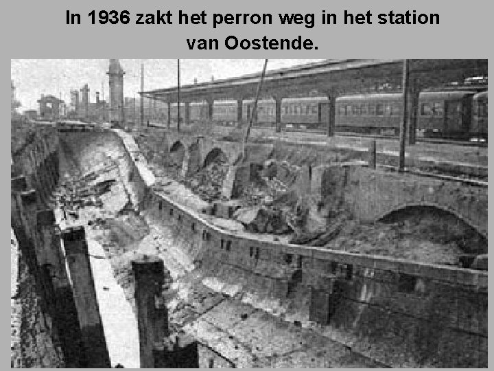 In 1936 zakt het perron weg in het station van Oostende. 