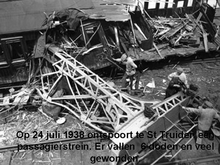 Op 24 juli 1938 ontspoort te St Truiden een passagierstrein. Er vallen 6 doden