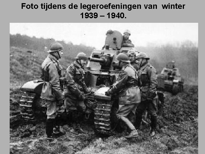 Foto tijdens de legeroefeningen van winter 1939 – 1940. 