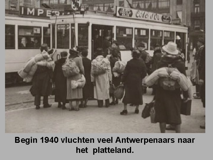 Begin 1940 vluchten veel Antwerpenaars naar het platteland. 