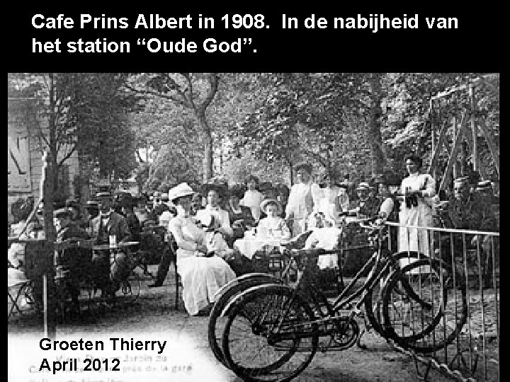 Cafe Prins Albert in 1908. In de nabijheid van het station “Oude God”. Groeten