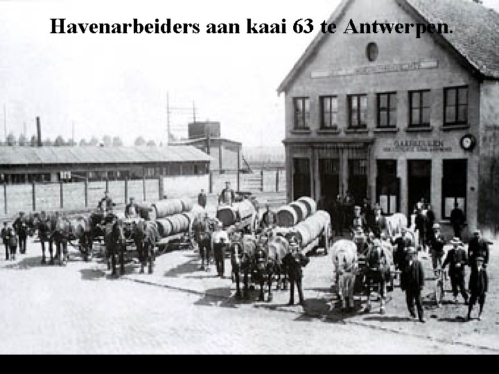 Havenarbeiders aan kaai 63 te Antwerpen. 