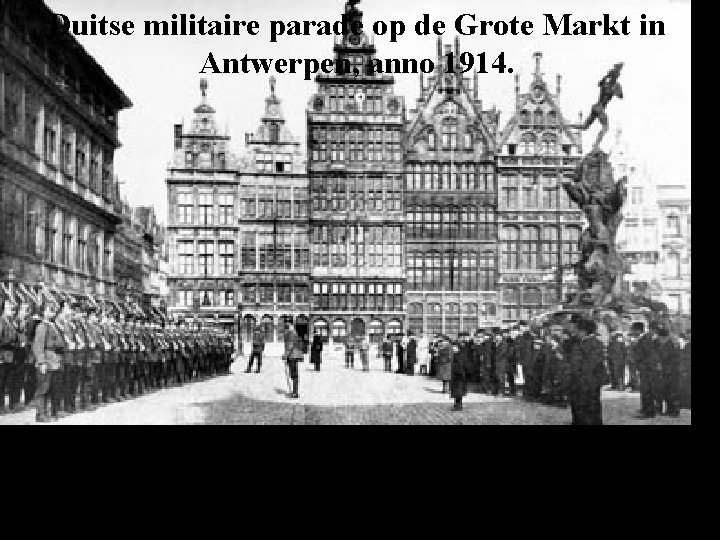 Duitse militaire parade op de Grote Markt in Antwerpen, anno 1914. 