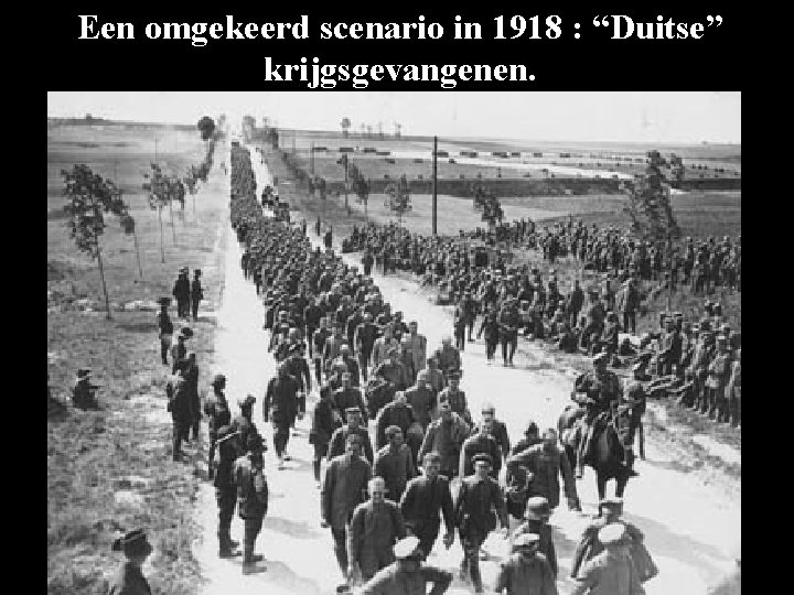 Een omgekeerd scenario in 1918 : “Duitse” krijgsgevangenen. 