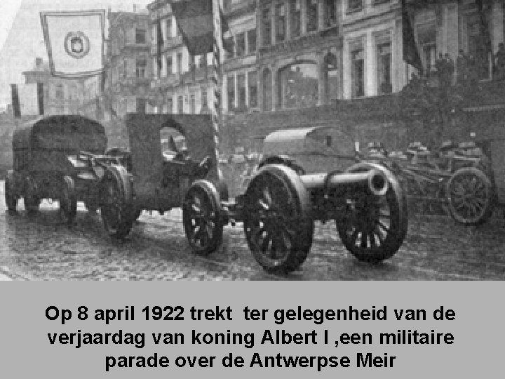 Op 8 april 1922 trekt ter gelegenheid van de verjaardag van koning Albert I