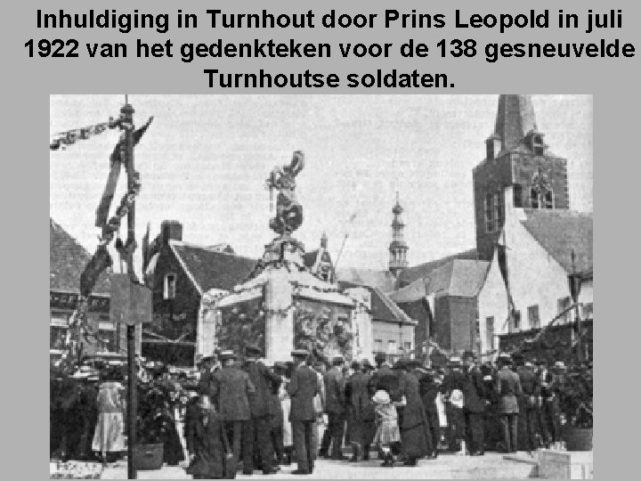 Inhuldiging in Turnhout door Prins Leopold in juli 1922 van het gedenkteken voor de