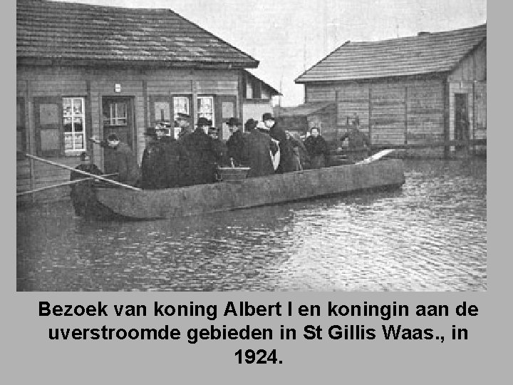 Bezoek van koning Albert I en koningin aan de uverstroomde gebieden in St Gillis