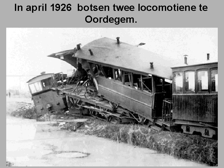 In april 1926 botsen twee locomotiene te Oordegem. 