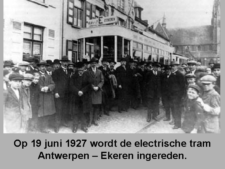Op 19 juni 1927 wordt de electrische tram Antwerpen – Ekeren ingereden. 