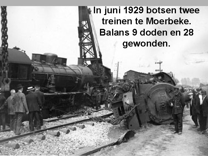 In juni 1929 botsen twee treinen te Moerbeke. Balans 9 doden en 28 gewonden.