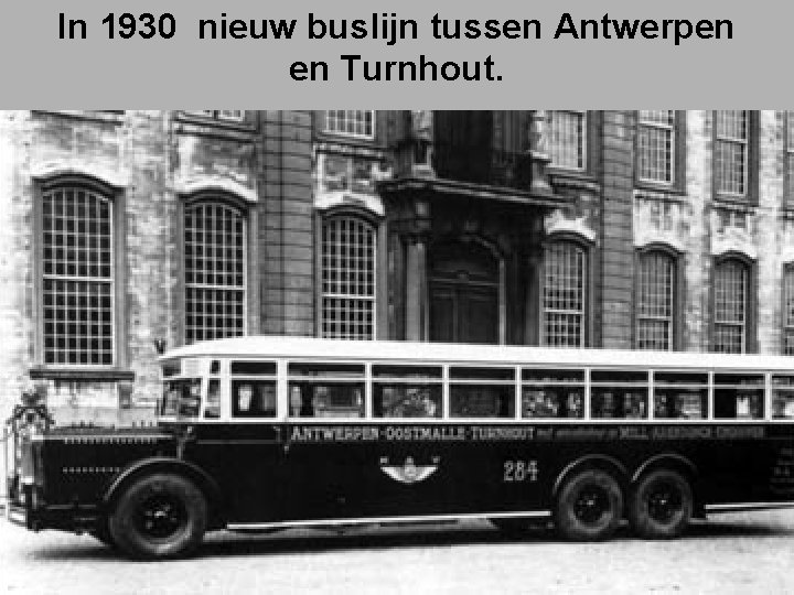 In 1930 nieuw buslijn tussen Antwerpen en Turnhout. 