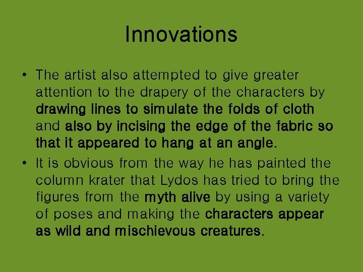 Innovations • The artist also attempted to give greater attention to the drapery of