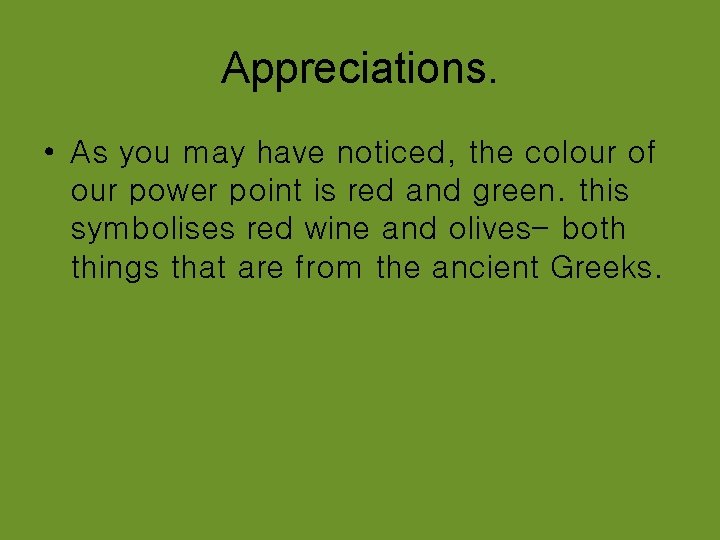 Appreciations. • As you may have noticed, the colour of our power point is Appreciations. • As you may have noticed, the colour of our power point is